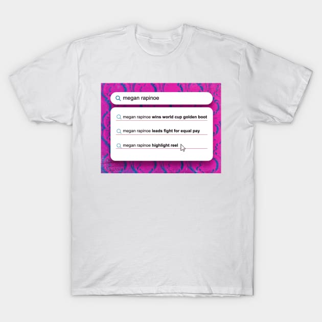 megan rapinoe search T-Shirt by gritcitysports